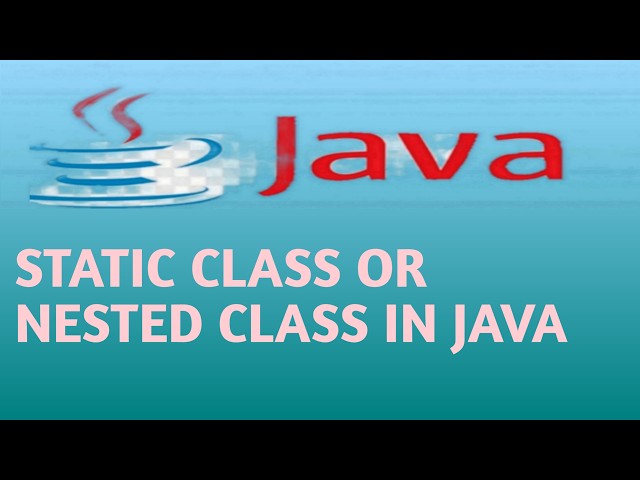 STATIC CLASS OR NESTED CLASS IN JAVA in Hindi Lecture 49