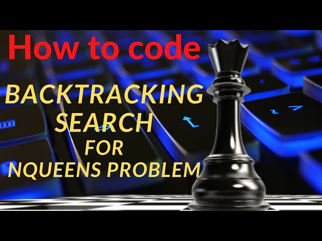How to code: Backtracking search for Nqueens problem