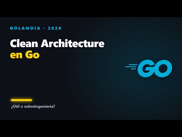 Clean Architecture en Go: ¿útil o sobreingeniería? (2026)