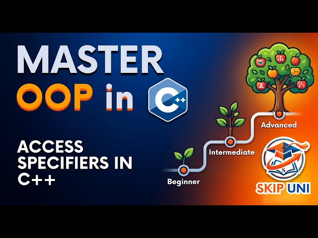 Lec-3: Access Specifiers in C++ OOP | Public vs Private vs Protected Explained | @SkipUNI