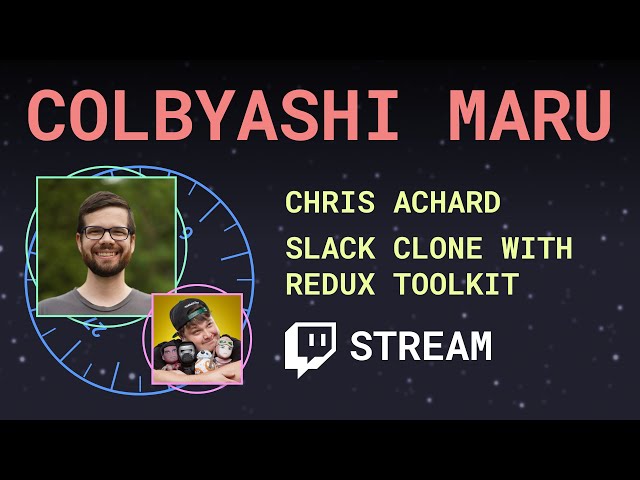 Slack Clone with Redux Toolkit ft. Chris Achard - Colbyashi Maru