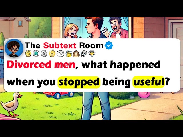 DIVORCED MEN, What Happened When You STOPPED Being USEFUL