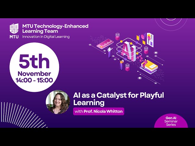 GenAI Seminar Series | AI as a Catalyst for Playful Learning with Prof. Nicola Whitton