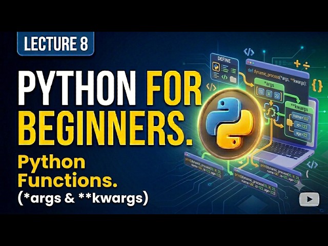 Python * args and ** kwargs explained for beginners | lecture 8