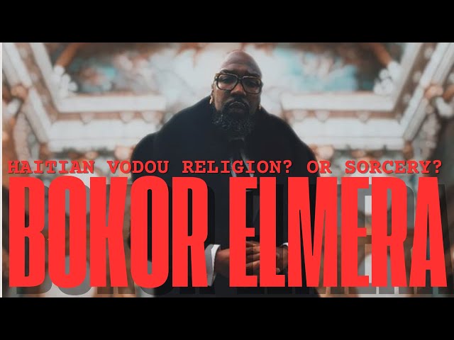 BOKOR ELMERA: Haitian Vodou Religion or Sorcery
