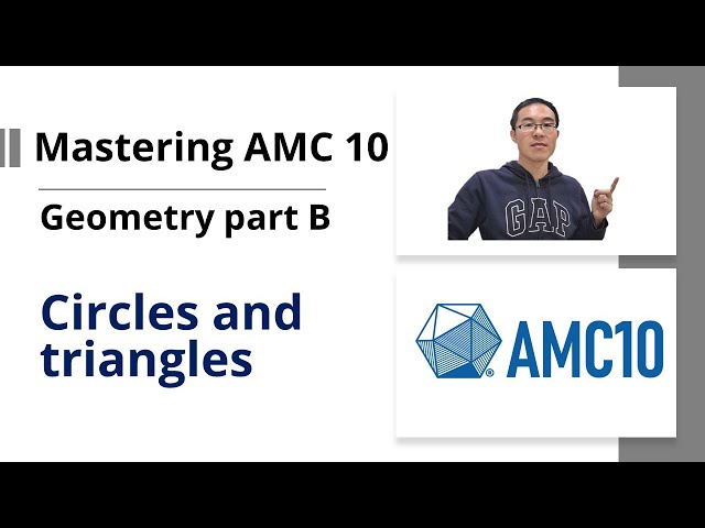 Mastering AMC 10 - Geometry part B - Circles and triangles