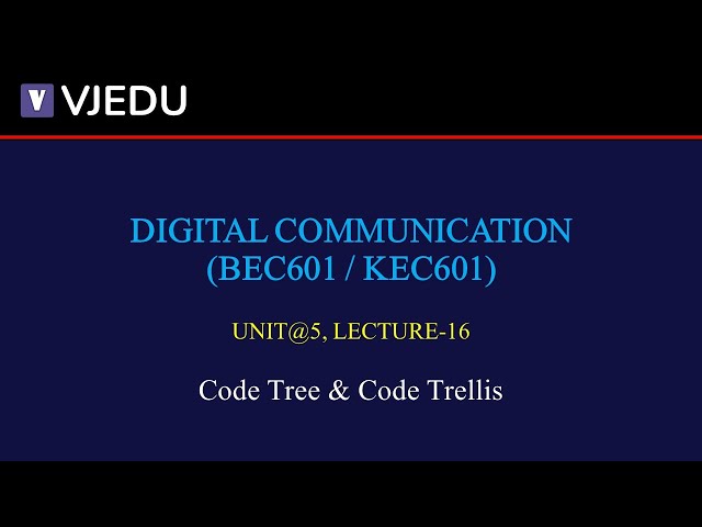 U5_L16 | Code Tree & Code Trellis | Digital Communication (BEC601/KEC601) | Hindi