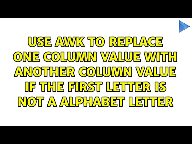 Use awk to replace one column value with another column value if the first letter is not a...