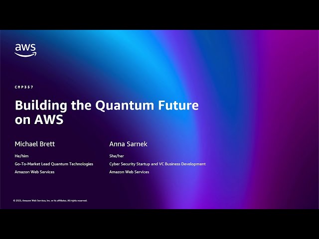 AWS re:Invent 2025 - Building the Quantum Future on AWS (CMP357)