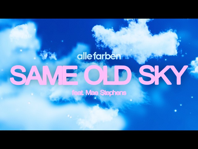 Alle Farben feat. Mae Stephens – Same Old Sky (Official Lyric Video)