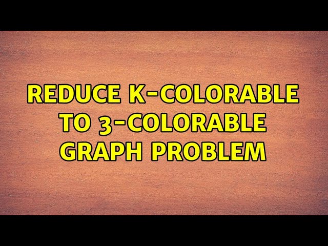 reduce k-colorable to 3-colorable graph problem