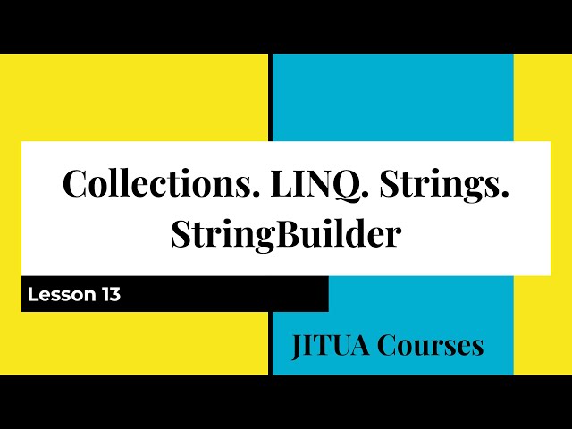 .NET Developer Basics. Lesson 13. Collections. LINQ. Strings. StringBuilder