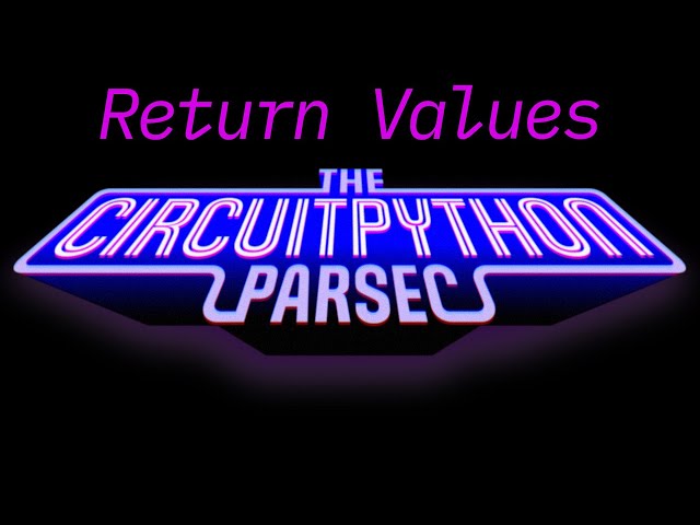 John Park's CircuitPython Parsec: Return Values @adafruit @johnedgarpark #adafruit #circuitpython