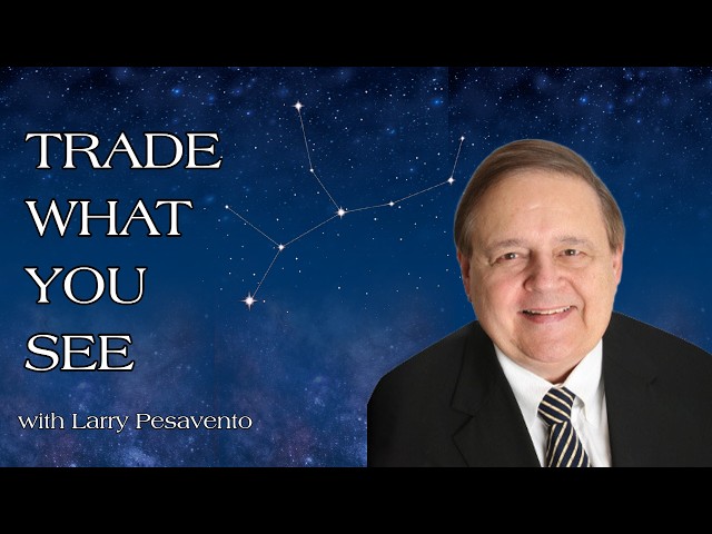 August 18th Trade What You See with Larry Pesavento on TFNN - 2026