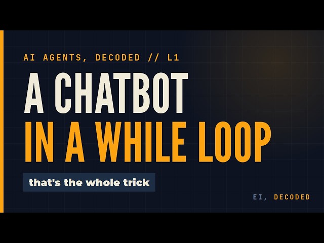 L1: An agent is a chatbot plus one loop of code | AI Agents, Decoded