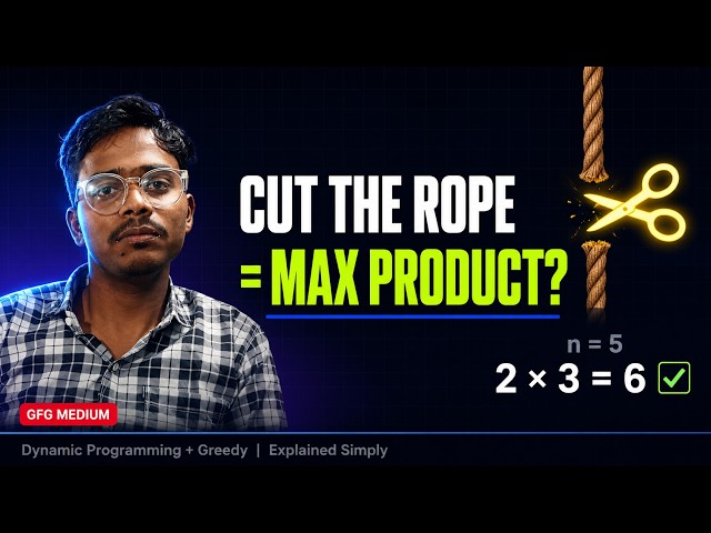 Cut Rope to Maximise Product | Dynamic Programming Explained Simply | GFG Medium
