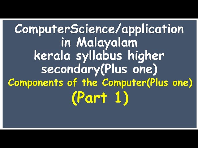 Components of the Computer System :Chapter 3:Plus one Kerala Syllabus in Malayalam(Part 1)