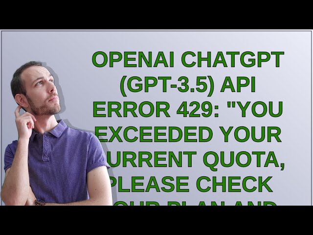OpenAI ChatGPT (GPT-3.5) API error 429: "You exceeded your current quota, please check your plan ...