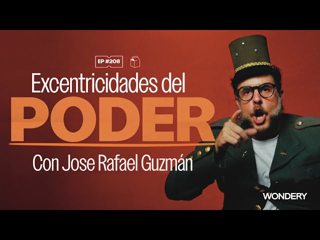 Eccentricities of Power with Jose Rafael Guzman | 208