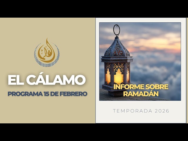 PATIENCE AND LIFE'S TRIALS, ARAB PRODUCTS IN MIAMI, RAMADAN REPORT | EL CALAMO 15.02.26