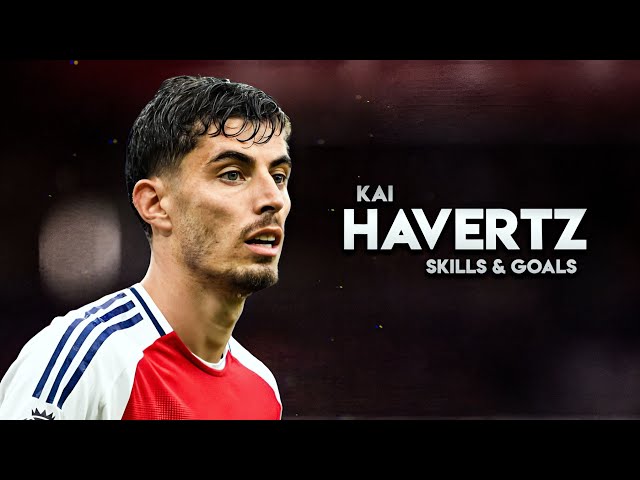 Kai Havertz 2025 - Amazing Skills, Goals and Assists - HD