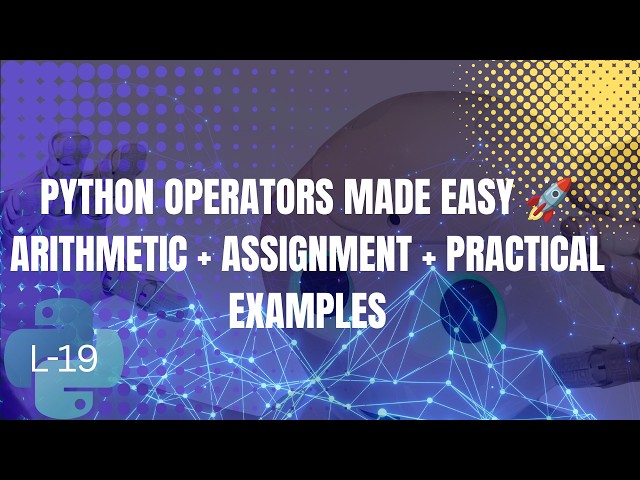 Python Operators Complete Guide | Arithmetic Operators + Assignment Operators | Python Tutorial