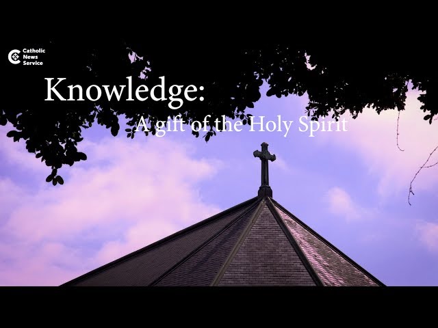 Gifts of the Holy Spirit: Knowledge
