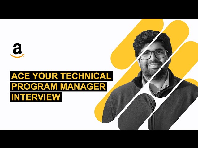 Guide to Amazon Technical Program Manager (TPM) Interview: Process, Rounds, Questions & Tips