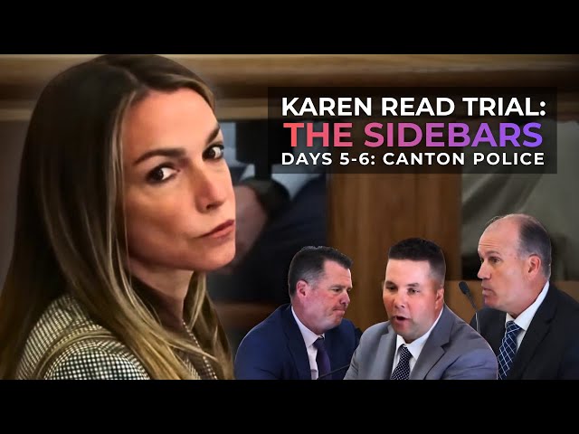 Karen Read Trial Sidebars: Part 4 | Days 5-6 — The Canton Cops