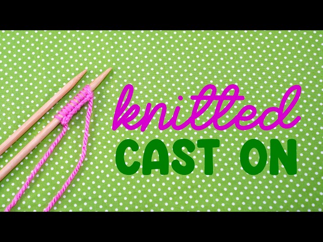 🧶 How to KNIT the Knitted Cast On (Beginner Friendly Learn To KNIT Series!)