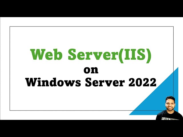 Windows Server 2022: Installing IIS and Building Your First Custom Web Page