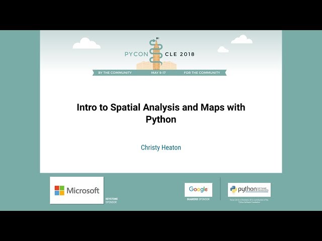 Christy Heaton - Intro to Spatial Analysis and Maps with Python - PyCon 2018