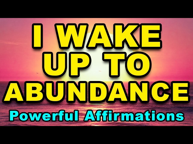 I Wake Up To Abundance | 30 Minute Morning Gratitude Affirmations | Positive Thinking, Joy, Success