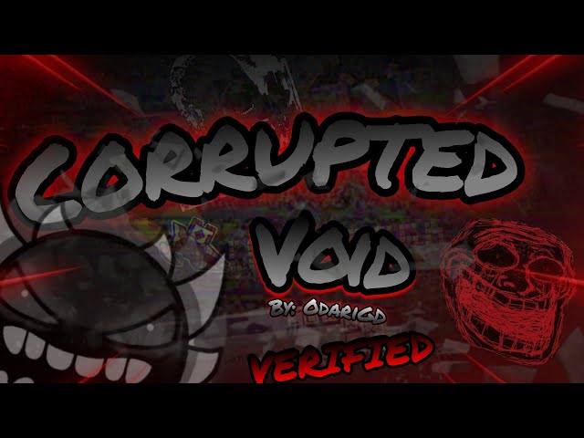 Corrupted Void VERIFIED! | Verified by Feckoth and Made by OdariGD(Me)