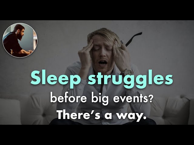 Can't sleep before big events? Neither did I - but there are solutions