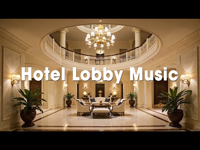 Jazz elegante | Melodías sofisticadas en el vestíbulo de un hotel de lujo