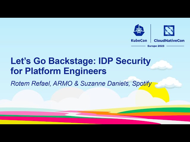Let’s Go Backstage: IDP Security for Platform Engineers - Rotem Refael & Suzanne Daniels