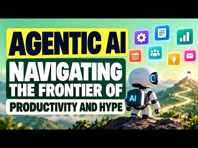 Agentic AI | Navigating the Frontier of Productivity and Hype | Uplatz