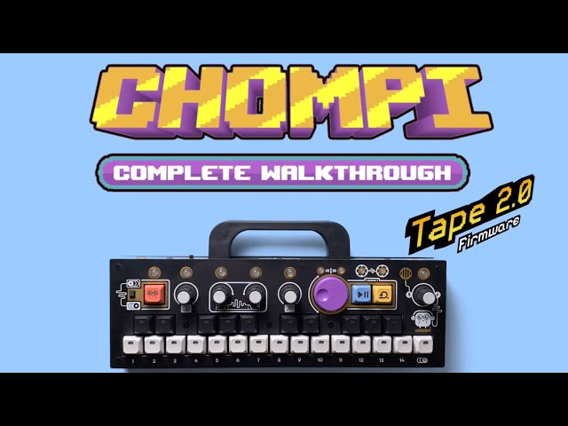 Chompi: a Complete Walkthrough | New Tape 2.0 Firmware