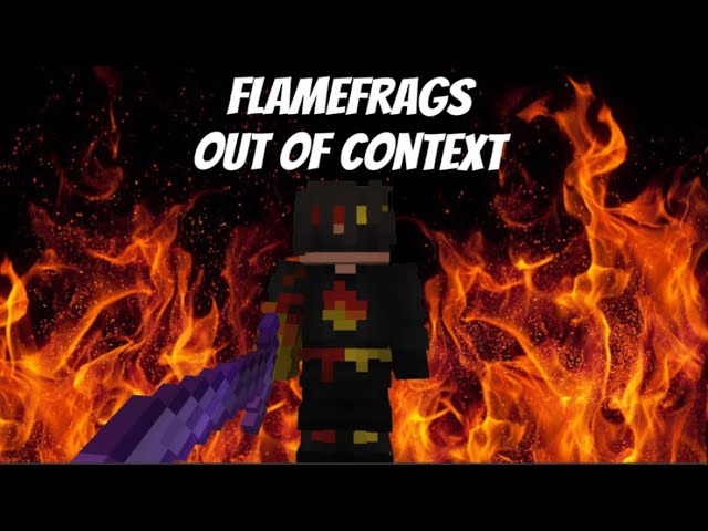 FlameFrags Out Of Context part 2