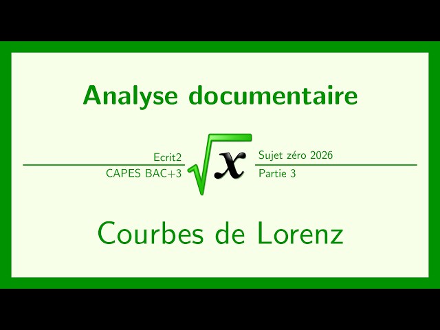 Analyse documentaire sur les courbes de Lorenz (sujet zéro ep.2 CAPES+3 session 2026)