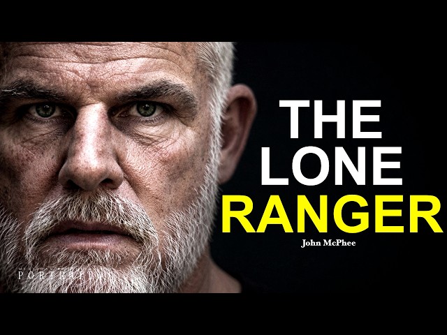 What It Really Takes to Be a Lone Ranger | John McPhee