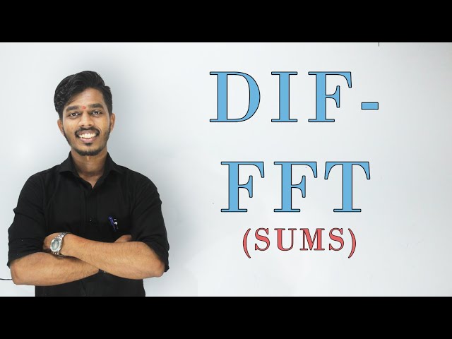 University Sums on Decimation In Frequency - Fast Fourier Transform (DIF-FFT) [Lec 6]