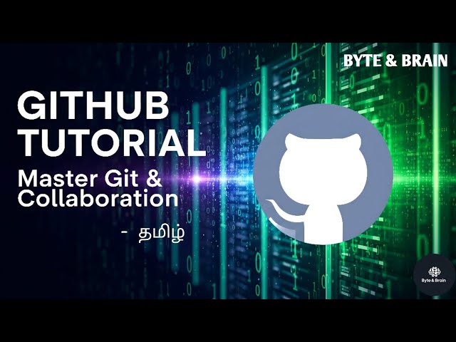 “GitHub Explained in Tamil 🔥 | Beginners Guide to GitHub | Byte&Brain”