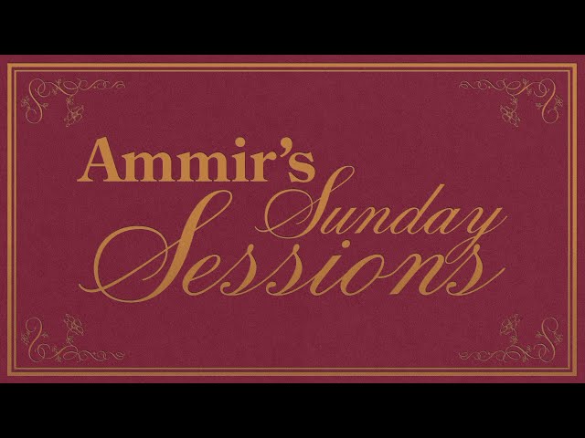 Ammir's Sunday Sessions!!!