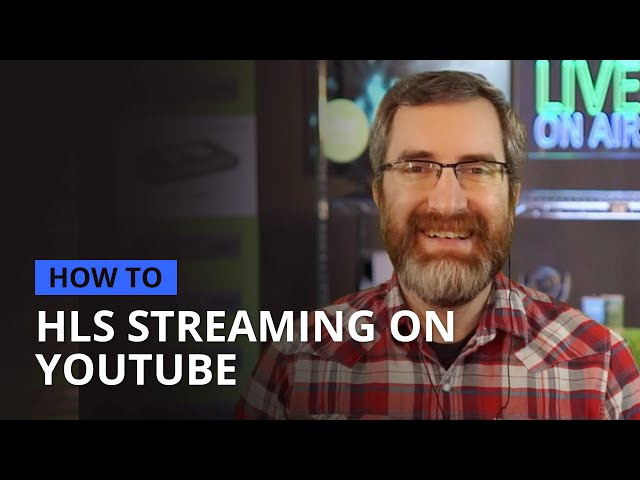 HLS streaming on YouTube: Advantages and how-to