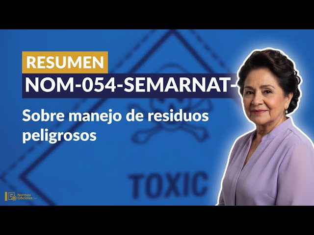 [Resumen] NOM-054-SEMARNAT-1993 sobre manejo de residuos peligrosos (Puntos Clave)