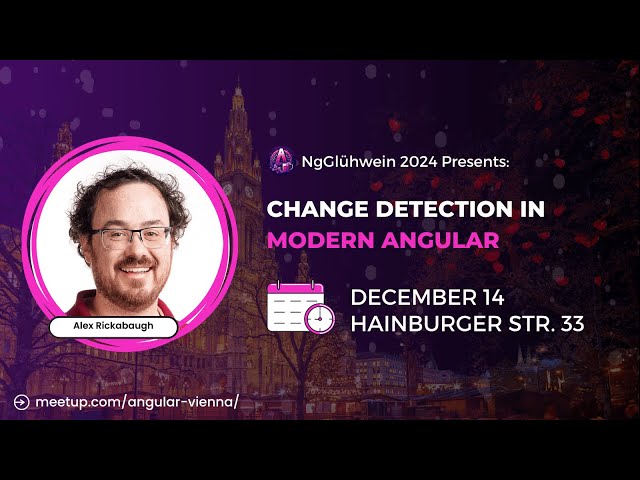 NgGlühwein Dec 2024 | Alex Rickabaugh |  Change Detection in Modern Angular