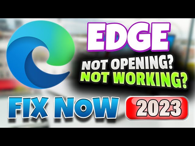 Fix MICROSOFT EDGE Not Opening/Not Responding ✅ Easily Fix EDGE Not Responding in Windows 10/11