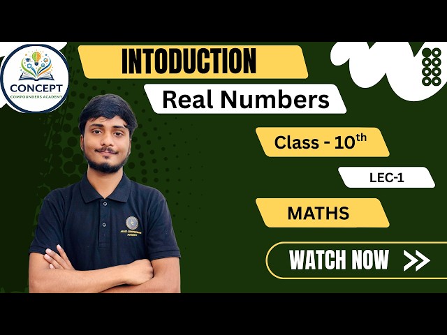 Introduction of Real numbers ,  Learn smart not hard ,concept clear =Exam fear zero,